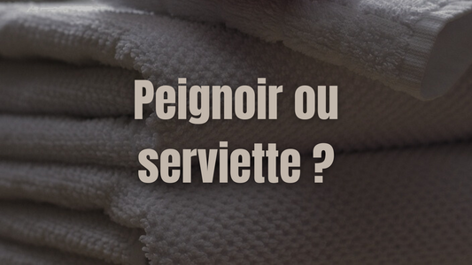 Guide Complet : Peignoir ou serviette ?