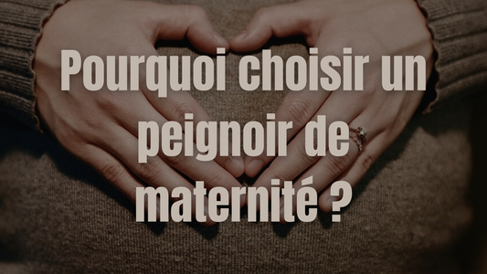 Guide Complet : Pourquoi choisir un peignoir de maternité ?