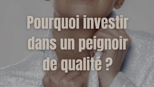 Guide Complet : Pourquoi investir dans un peignoir de qualité ?