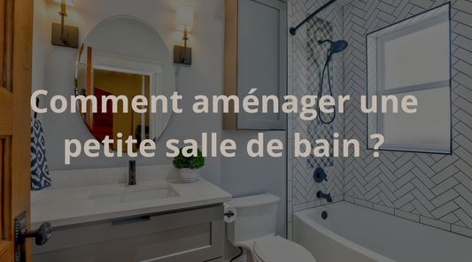 Comment aménager une petite salle de bain : idées et astuces pour optimiser l'espace